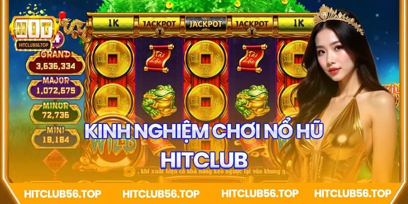 Kinh nghiệm chơi nổ hũ Hitclub