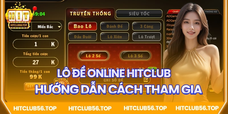 Hướng dẫn cách chơi lô đề online Hitclub